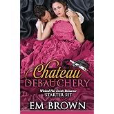 The Chateau Debauchery Starter Set: Wicked Hot Erotic Romance