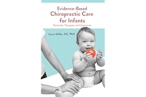 Evidence-Based Chiropractic Care for Infants: Rationale, Therapies, and Outcomes