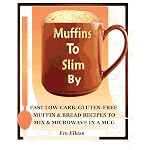 Muffins to Slim By by Em Elless