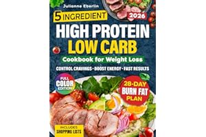 5-Ingredient High Protein Low Carb Cookbook for Weight Loss: Easy Diet Recipes for Beginners to Burn Fat, Control Cravings, B