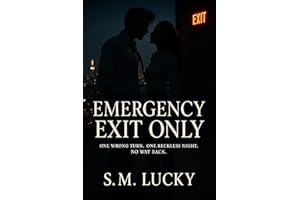 Emergency Exit Only: One Wrong Turn. One Reckless Night. No Way Back.