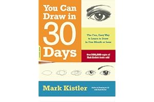 You Can Draw in 30 Days: The Fun, Easy Way to Learn to Draw in One Month or Less