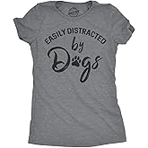 Womens Easily Distracted by Dogs T Shirt Funny Graphic Dog Mom Lover