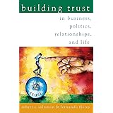Building Trust: In Business, Politics, Relationships, and Life