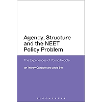 Agency, Structure and the NEET Policy Problem: The Experiences of Young People book cover Agency, Structure and the NEET Policy Problem: The Experiences of Young People book cover