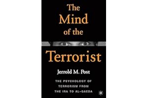 The Mind of the Terrorist: The Psychology of Terrorism from the IRA to al-Qaeda