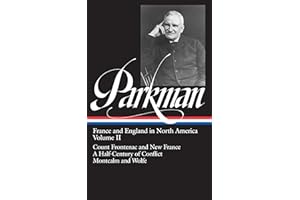Francis Parkman: France and England in North America Vol. 2 (LOA #12): Count Frontenac and New France under Louis XIV / A Hal