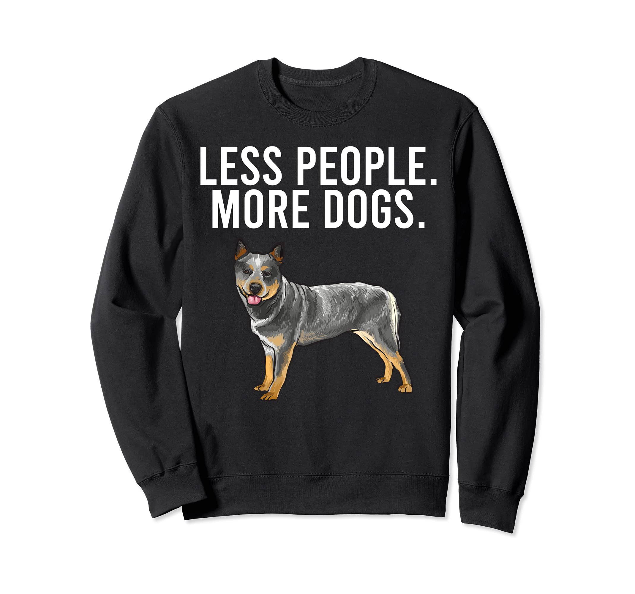 Less People More Dogs Australian Cattle Dog Funny Introvert Sweatshirt