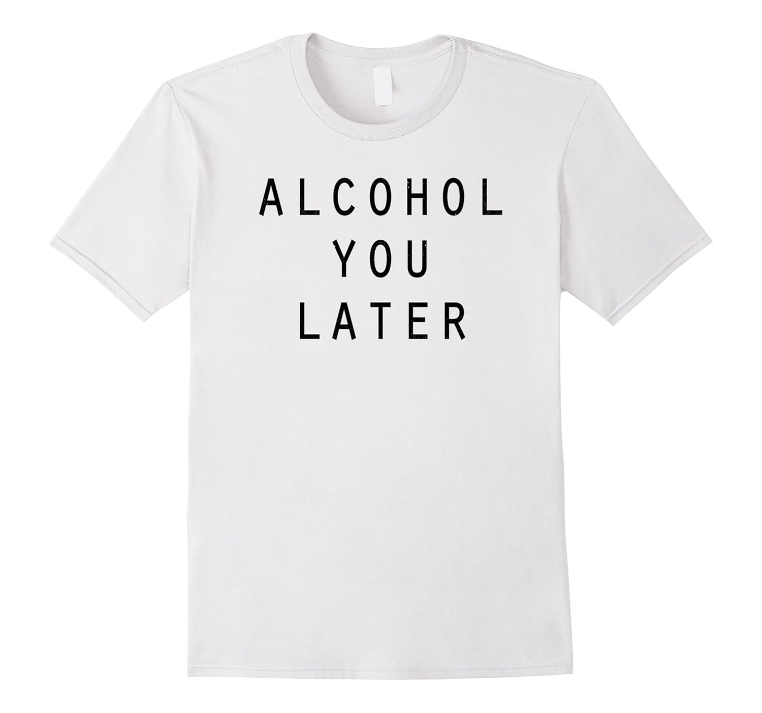 Alcohol you later, I’ll call you later pun, funny tshirt4LVS 4loveshirt