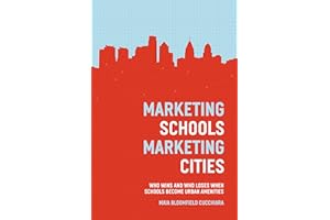 Marketing Schools, Marketing Cities: Who Wins and Who Loses When Schools Become Urban Amenities