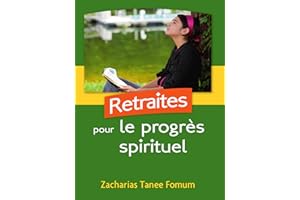 Retraites Pour le Progrès Spirituel (Aides Pratiques Pour les Vainqueurs t. 3) (French Edition)