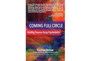 Coming Full Circle: Healing Trauma Using Psychedelics