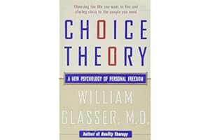 Choice Theory: A New Psychology of Personal Freedom