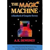 The Magic Machine: A Handbook of Computer Sorcery