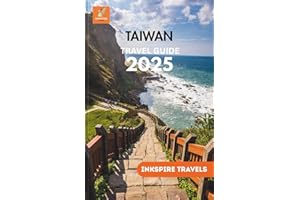 TAIWAN Travel Guide 2025: Hidden Islands, Local Flavors, and Cultural Trails Across Asia’s Most Underrated Destination