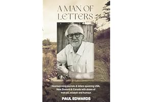 A Man of Letters: Heart warming journals & letters spanning USA, New Zealand & Canada with doses of Irish wit and humour