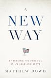 A New Way: Embracing the Paradox as We Lead and Serve