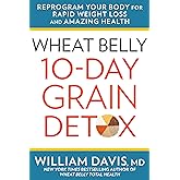 Wheat Belly 10-Day Grain Detox: Reprogram Your Body for Rapid Weight Loss and Amazing Health