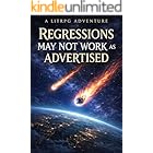Regressions May Not Work As Advertised: A LitRPG Adventure