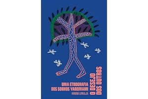 O desejo dos outros: Uma etnografia dos sonhos yanomami (Portuguese Edition)