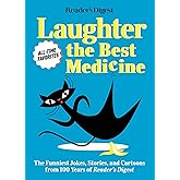 Reader's Digest Laughter is the Best Medicine: All Time Favorites: The funniest jokes, stories, and cartoons from 100 years of Reader's Digest (Laughter Medicine)