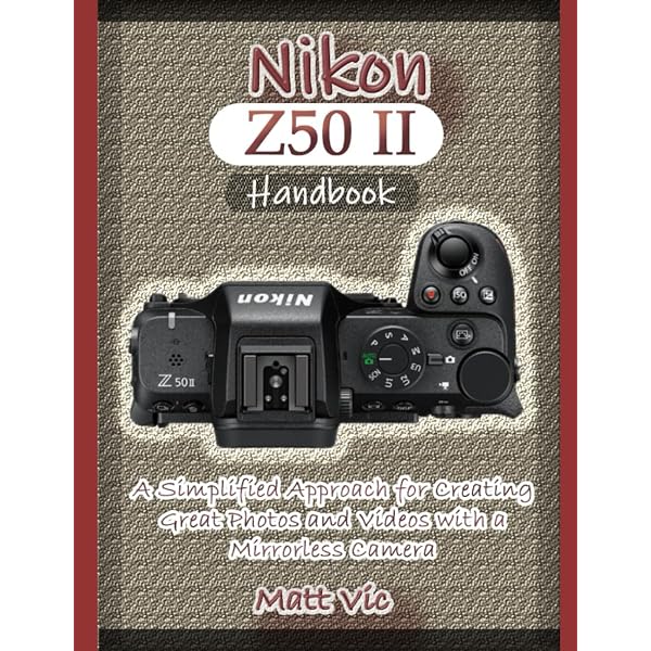 NIKON Z50 II Guidebook: The Ultimate Manual for Beginner NIKON Z50 II Guidebook: The Ultimate Manual for Beginner