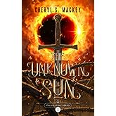 The Unknown Sun: A Sword and Sorcery Fantasy Romance Novel (The Destiny Series)