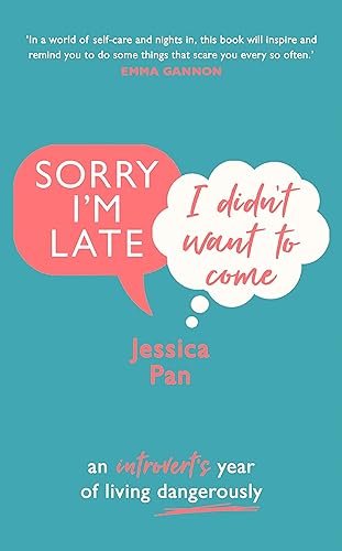 Download Sorry I'm Late, I Didn't Want to Come: An Introvert’s Year of Living Dangerously PDF