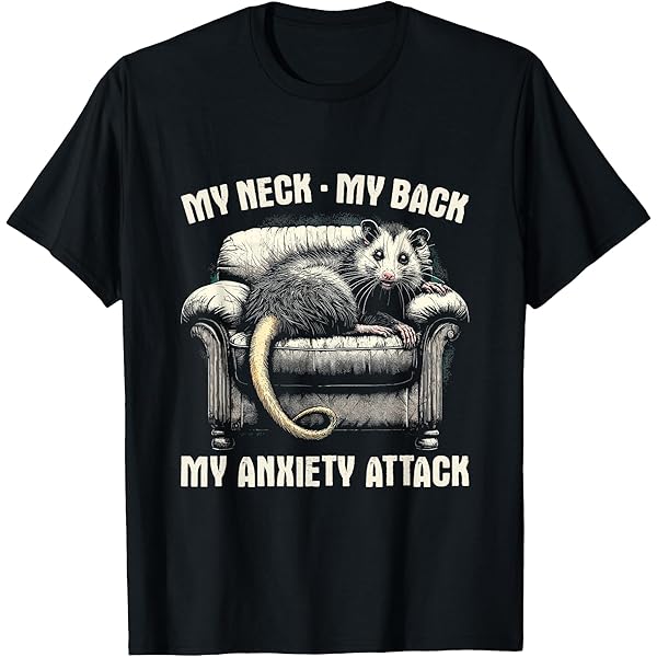 Amazon.com: My Neck My Back My Anxiety Attack - Funny Opossum Joke