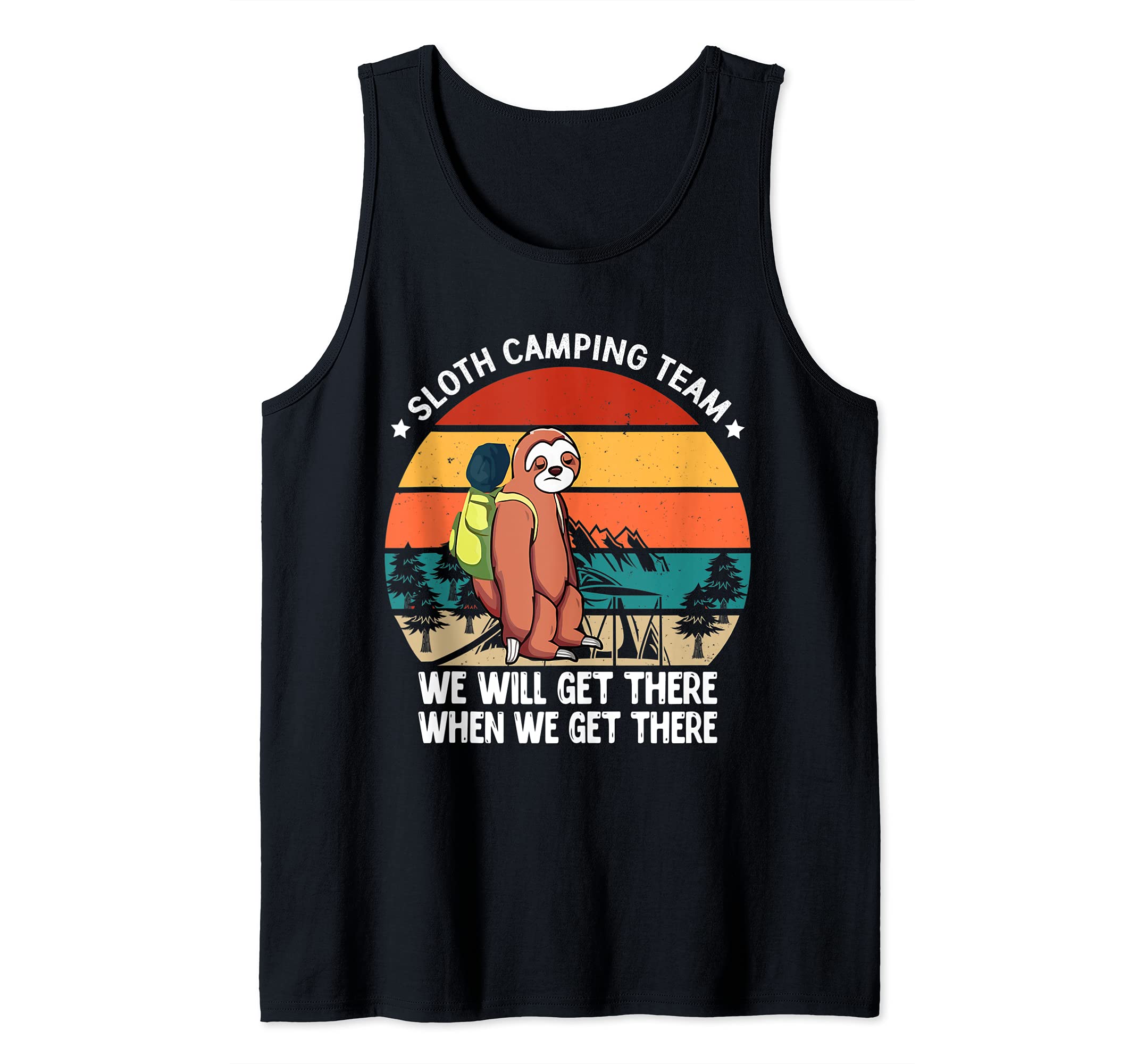 Funny Sloth Camping Team We'll Get There Hiking and Camping Tank Top