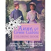 Anne of Green Gables Coloring Book: Featuring L. M. Montgomery Quote Coloring Pages and Illustrations from the Original Book