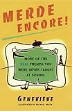 Merde Encore!: More of the Real French You Were Never Taught at School (Sexy Slang Series)