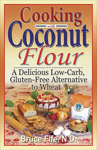 Download Cooking with Coconut Flour: A Delicious Low-Carb, Gluten-Free Alternative to Wheat (English Edition) PDF