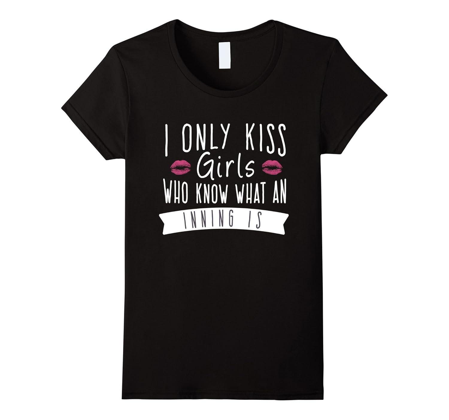 I Only Kiss Girls Who Know What an Inning Is Funny TShirt4LVS