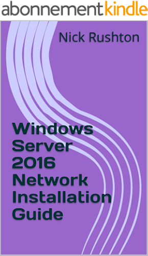 Download Windows Server 2016 Network Installation Guide (English Edition) PDF