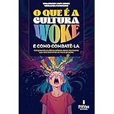 O que é a cultura Woke e como combatê-la