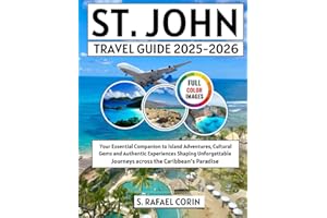 St John travel guide 2025-2026: Your Essential Companion to Island Adventures, Cultural Gems and Authentic Experiences Shaping Unforgettable Journeys across the Caribbean’s Paradise
