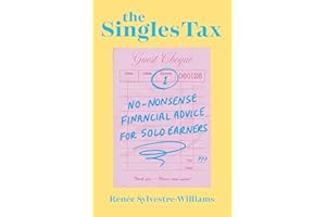 The Singles Tax: No-Nonsense Financial Advice for Solo Earners