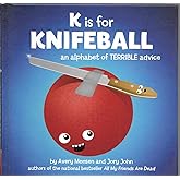 K is for Knifeball: An Alphabet of Terrible Advice
