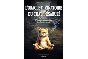 L’Oracle divinatoire du chat désabusé: 77 messages de sagesse féline pour humains stressés (Livre Oracle de Bibliomancie) (Fr