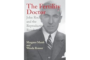 The Fertility Doctor: John Rock and the Reproductive Revolution