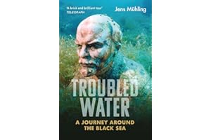 Troubled Water: A Journey Around the Black Sea (Armchair Traveller)