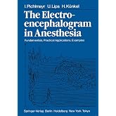 The Electroencephalogram in Anesthesia: Fundamentals, Practical Applications, Examples