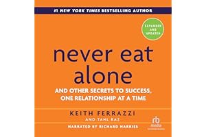 Never Eat Alone, Expanded and Updated: And the Other Secrets to Success, One Relationship at a Time