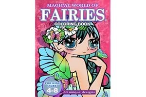 The Magical World Of Fairies coloring book for kids and girls ages 4-8 years old: 50 unique Fairy designs perfect for children for a birthday, or Christmas gift or present and party favor