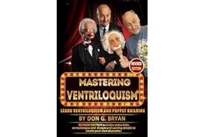 Mastering Ventriloquism: Learn Ventriloquism and Puppet Building