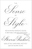 The Sense of Style: The Thinking Person's Guide to Writing in the 21st Century