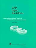 CAD Layer Guidelines: Computer-Aided Design Management Techniques for Architecture, Engineering, and Facility Management by 