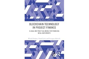 Blockchain Technology in Project Finance: A Legal and Practical Model for Financing Mega-Investments (Routledge Open Business