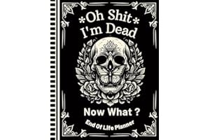 Oh Shit I'm Dead Now What?